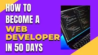 HOW TO BECOME A WEB DEVELOPER | COMPLETE ROAD MAP | FRONTEND DEVELOPER GUIDE 2023 | 50 DAYS