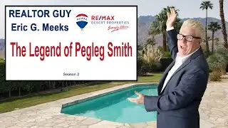 Desert Real Estate - The Legend of Pegleg Smith