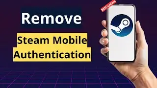 How to Remove Steam Mobile Authenticator (Quick & Easy)