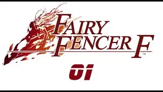Let's Play Fairy Fencer F Part 1, FAIRIZE!