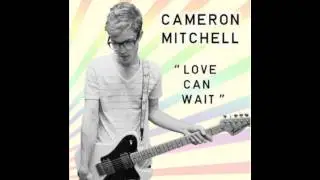 Love Can Wait - Cameron Mitchell - Love Can Wait EP