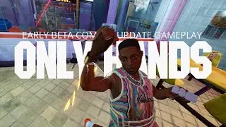 ONLY HANDS : Gameplay Combat Update Early / Closed BETA