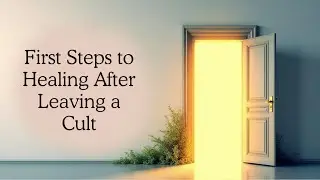 Ex-Cult Member&rsquo;s First Steps to Healing (After Leaving a Cult)