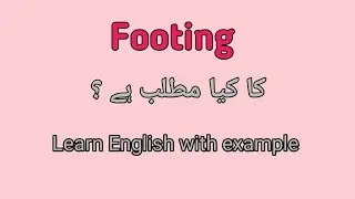 Footing meaning in English to Urdu| footing meaning in Urdu/Hindi