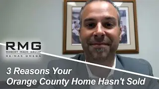 Orange County Real Estate Agent: 3 reason homes don't sell