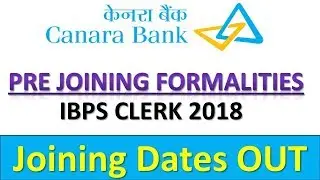 Canara Bank PO/CLERK (CRP-VIII) 2018 DV Dates (Exp.) || IBPS PO/CLERK 2018 Joining Dates
