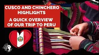 CUSCO and CHINCHERO HIGHLIGHTS - A quick overview of our trip to PERU
