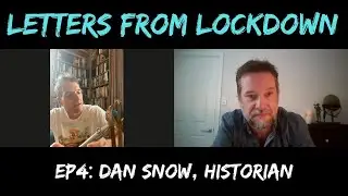 Letters From Lockdown Ep 4: Dan Snow