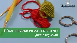 Cómo cerrar piezas en plano para amigurumi (ganchillo)