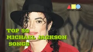 TOP 50 MICHAEL JACKSON SONGS