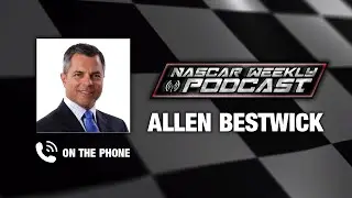 NASCAR Weekly Podcast feat. Allen Bestwick & Sloppy_Joe!