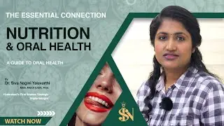 The Vital Connection: Nutrition and Oral Health Explained by Dr. Siva Nagini Yalavarthi