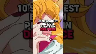 10 Strongest Big Mom Pirates in One Piece 🏴&zwj;☠️ #onepiece #anime