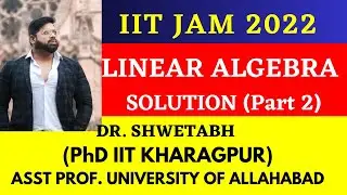 IIT JAM 2022 Linear Algebra complete solution | Lecture 2