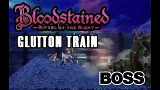 Bloodstained Glutton Train boss fight RotN