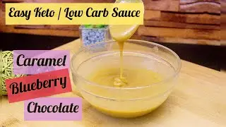 Easy Keto/Low Carb Caramel, Blueberry and Chocolate Sauce