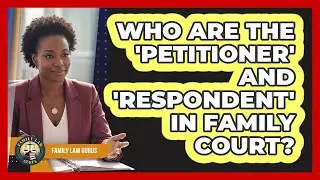 Who Are The 'petitioner' And 'respondent' In Family Court? - Family Law Gurus