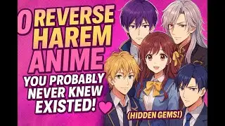 Top 15 New Reverse Harem Anime 2022&ndash;2025 (You Probably Haven&rsquo;t Seen) 💕
