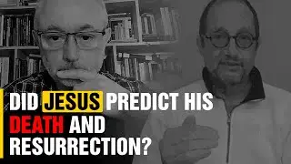 Did Jesus predict his Death and Resurrection? With Dr Bart Ehrman