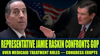 Representative Jamie Raskin CONFRONTS GOP Over Medicaid Treatment Rules &mdash; Congress Erupts