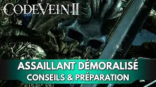 Code Vein 2 Tuto FR : Assaillant D&eacute;moralis&eacute; | Conseils & Pr&eacute;paration