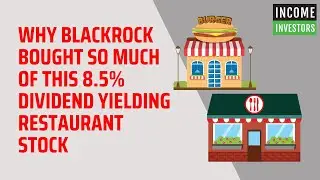 Why BlackRock Bought So Much of This 8.5% Dividend Yielding Restaurant Stock