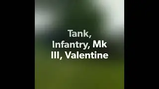 Great British Tanks of WW2, The Valentine.