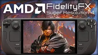FSR 4 Final Fantasy 16 Steam Deck Performance Tested: FSR 4.0.2 Vs FSR 3.1.5