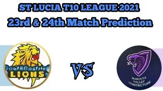 St Lucia T10 Blast 2021 23rd & 24th Match Prediction | SCL vs MVC | CCP vs  SSCS |Dream 11