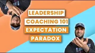 Leadership Coaching 101: Expectation & Leadership Paradox