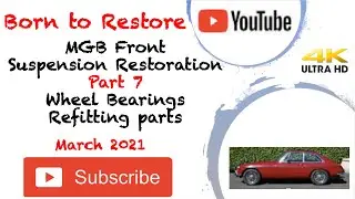 MGB GT Front Suspension Restoration Part 7 - Wheel Bearings & Refitting Parts
