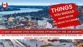 10 Best Canadian Cities For Housing Affordability and Job Growth 2023 - #canadaimmigration #canada