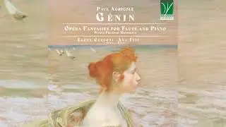Paul Agricole G&eacute;nin: Opera Fantasies for Flute and Piano | Elena Cecconi, Ana Ilic | Classical Music