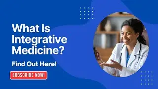 Integrative Medicine 101: A Beginner's Guide to Holistic Healing