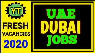 jobs in Dubai 2020 fresh vacancies UAE gulf jobs