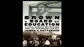From Courtrooms to Classrooms: Understanding Brown v. Board with Dr. James T Patterson