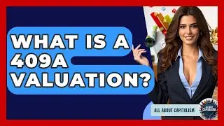 What Is A 409A Valuation? - All About Capitalism