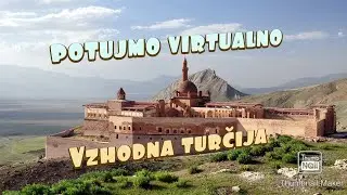 Potujmo virtualno - Vzhodna Turčija