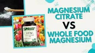 Magnesium Citrate vs Whole Food Magnesium
