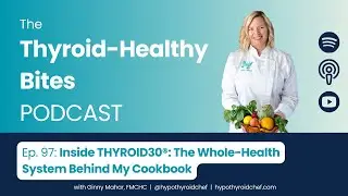 Inside THYROID30: A Whole-Health System for Thriving with Hypothyroidism & Hashimoto&rsquo;s