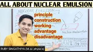 Nuclear emulsion detector||principle,working,construction,advantage and disadvantages by ruby