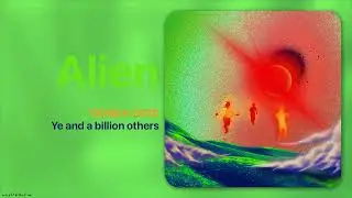 Ye - Alien (ft. a billion others) | DONDA 2020