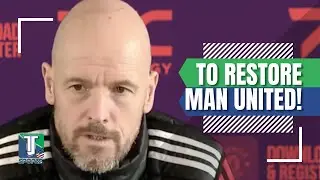 Erik Ten Hag WANTS to RESTORE Manchester United to where THEY BELONG