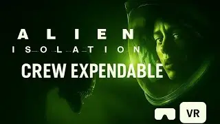 Alien Isolation VR - Crew Expendable Completed (With deaths) 