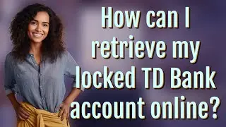 How can I retrieve my locked TD Bank account online?