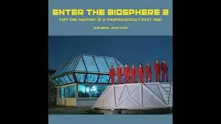 [#230] ENTER THE BIOSPHERE 2: Anatomy of a Thespian Ecocult feat. Reid (Part One)