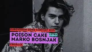 Marko Bosnjak - Poison Cake / Letra Espa&ntilde;ol - Eurovision 2025 - Croacia