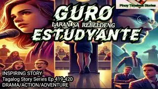 Guro Laban Sa Rebeldeng ESTUDYANTE TAGALOG STORY SERIES DRAMA/ACTION/ADVENTURE