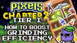 PIXELS | CHAPTER 2 HOW TO BOOST GRINDING EFFICIENCY
