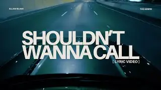 Elijah Blake &ndash; Shouldn&rsquo;t Wanna Call (Official Lyric Video)